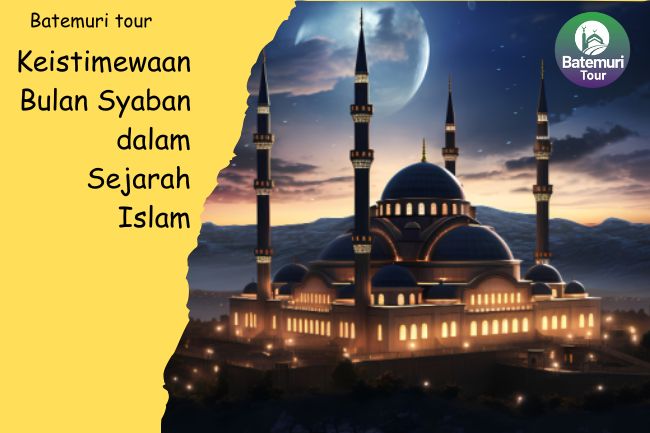 Keistimewaan Bulan Syaban dalam Sejarah Islam